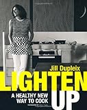 Lighten up : a healthy new way to cook