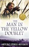 The Man In The Yellow Doublet: The Adventures Of Captain Alatriste: The Adventures of Captain Alatriste