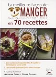 La meilleure fa�on de manger en 70 recettes