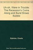 Uh-oh, we're in trouble : the recession's come along and burst Brown's bubble