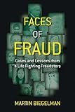 Faces of Fraud: Cases and Lessons from a Life Fighting Fraudsters