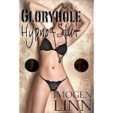 Gloryhole Hypno-Slut (Mind Control Erotica) ~ Imogen Linn