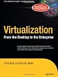 Virtualization: From the Desktop to the Enterprise (Books for Professionals by Professionals)