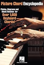 Picture Chord Encyclopedia: Photos, Diagrams and Music Notation for Over 1,600 Keyboard Chords Picture Chord Encyclopedia: Photos, Diagrams and Music Notation for Over 1,600 Keyboard Chords