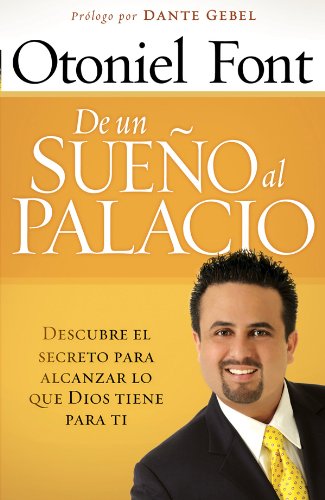 De un sueño al palacio: Descubre el secreto para alcanzar todo lo que Dios tiene para ti (Spanish Edition)