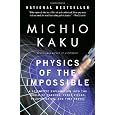 Physics of the Impossible: A Scientific Exploration into the World of Phasers, Force Fields, Teleportation, and Time Travel