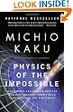 Physics of the Impossible: A Scientific Exploration Into the World of Phasers, Force Fields, Teleportation, and Time Travel