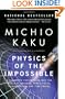 Physics of the Impossible: A Scientific Exploration into the World of Phasers, Force Fields, Teleportation, and Time Travel