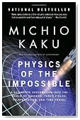 Physics of the Impossible: A Scientific Exploration into the World of Phasers, Force Fields, Teleportation, and Time Travel