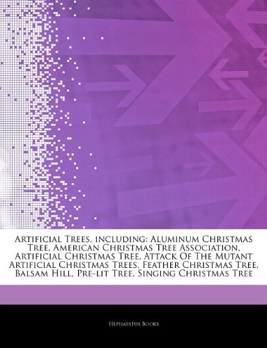 Artificial Trees, including: Aluminum Christmas Tree, American Christmas Tree Association, Artificial Christmas Tree, Attack Of The Mutant Artificial ... Hill, Pre-lit Tree, Singing Christmas Tree