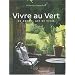 Vivre au vert : Un nouvel art de vivre