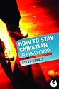 How to Stay Christian in High School