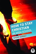 How to Stay Christian in High School
