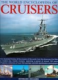 The World Encyclopedia of Cruisers: An illustrated history of the cruisers of the world, from the American Civil War to the Royal Navy's last conventional ... photographs (World Encyclopedia of...)