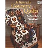 At Home with Country Quilts: 13 Patchwork Patterns ~ Cheryl Wall