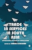 Trade in services in South Asia : opportunities and risks of liberalization