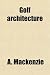 Golf architecture