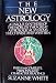 The New Astrology: A Unique Synthesis of the World's Two Great Astrological Systems: The Chinese and Western (With 144 Complete Personalized Character Readings) by Suzanne White ISBN B0012RQERS