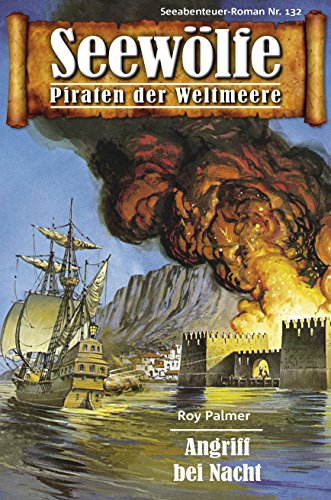 Seewölfe - Piraten der Weltmeere 132: Angriff bei Nacht (German Edition)