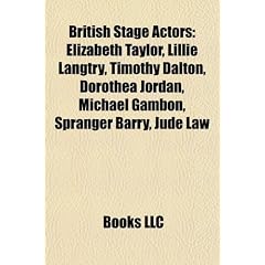 British stage actors: Lillie Langtry, Hattie Jacques, Dorothea Jordan, Michael Gambon, Spranger Barry, Jude Law, Jason Isaacs, Darryl Read, Carey ... E. Grant, Andrew Garfield, Tony Hadley