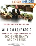 A Reasonable Response: Answers to Tough Questions on God, Christianity, and the Bible