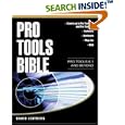 Pro Tools Bible : Pro Tools 6.1 and Beyond by David Leathers