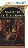 Massacre At Montsegur: A History Of The Albigensian Crusade