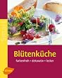 Bl�tenk�che: Farbenfroh - dekorativ - lecker