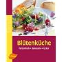 Bl�tenk�che: Farbenfroh - dekorativ - lecker