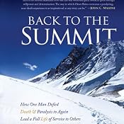 Back to the Summit: How One Man Defied Death & Paralysis to Again Lead a Full Life of Service to Others | [Omer Rains]