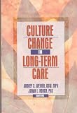 Culture Change in Long Term Care Culture Change in Long Term Care
