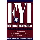 FYI: For Your Improvement, A Guide for Development and Coaching (4th edition) by Michael M. Lombardo and Robert W. Eichinger