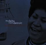 The Delta Meets Detroit: Arethas Blues