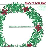 Shout for Joy: An Unusual Collection of Traditional Carols