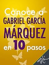 Conoce a Gabriel García Márquez en 10 pasos (Spanish Edition) Conoce a Gabriel García Márquez en 10 pasos (Spanish Edition)