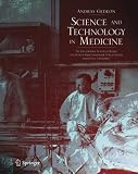 Science and Technology in Medicine: An Illustrated Account Based on Ninety-Nine Landmark Publications from Five Centuries