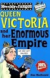 Queen Victoria and her Enormous Empire (Horribly Famous)