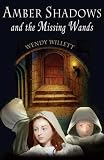 Amber Shadows and the Missing Wands (The Amber Shadows Series)