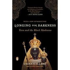 Longing for Darkness: Tara and the Black Madonna; A Ten-Year Journey