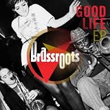 brassroots Good Life Ep