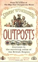 Outposts: Journeys to the Surviving Relics of the British Empire