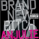 Anjulie - Brand New Bitch