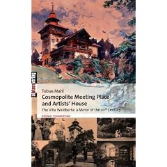 Cosmopolite Meeting Place and Artists' House: The Villa Waldberta: A Mirror of the 20th Century