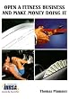 Image of Open a Fitness Business and Make Money Doing It