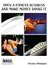 Open a Fitness Business and Make Money Doing It