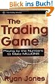 The Trading Game: Playing by the Numbers to Make Millions (Wiley Trading Advantage)