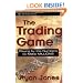 The Trading Game: Playing by the Numbers to Make Millions