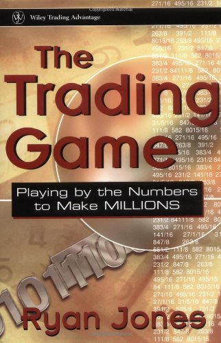 The Trading Game: Playing by the Numbers to Make Millions