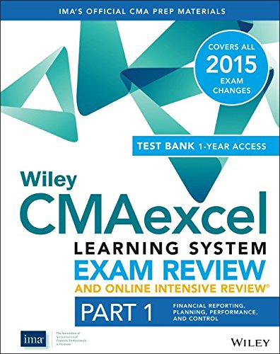 Wiley CMAexcel Learning System Exam Review and Online Intensive Review 2015 + Test Bank: Part 1, Financial Planning, Performance and Control (Wiley CMA Learning System)
