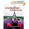 A Football Fan's Guide to Europe